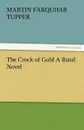 The Crock of Gold a Rural Novel - Martin Farquhar Tupper