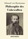 Philosophie des Unbewussten - Eduard von Hartmann
