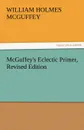 McGuffey.s Eclectic Primer, Revised Edition - William Holmes McGuffey