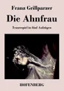 Die Ahnfrau - Franz Grillparzer