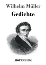 Gedichte - Wilhelm Müller