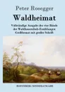 Waldheimat - Peter Rosegger