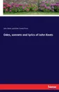 Odes, sonnets and lyrics of John Keats - John Keats, publisher Daniel Press