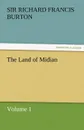 The Land of Midian - Richard Francis Burton, Sir Richard Francis Burton