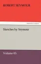 Sketches by Seymour - Volume 05 - Robert Seymour