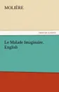 Le Malade Imaginaire. English - Molire