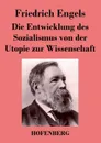 Die Entwicklung des Sozialismus von der Utopie zur Wissenschaft - Friedrich Engels