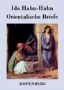 Orientalische Briefe - Ida Hahn-Hahn