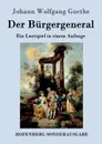 Der Burgergeneral - Johann Wolfgang Goethe