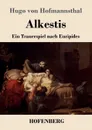 Alkestis - Hugo von Hofmannsthal