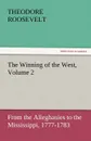 The Winning of the West, Volume 2 - Theodore IV Roosevelt