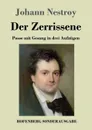 Der Zerrissene - Johann Nestroy
