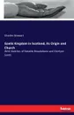 Gaelic Kingdom in Scotland, its Origin and Church - Charles Stewart