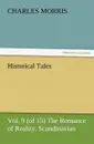 Historical Tales, Vol. 9 (of 15) the Romance of Reality. Scandinavian. - Charles Morris