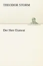 Der Herr Etatsrat - Theodor Storm