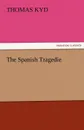 The Spanish Tragedie - Thomas Kyd