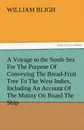 A   Voyage to the South Sea for the Purpose of Conveying the Bread-Fruit Tree to the West Indies, Including an Account of the Mutiny on Board the Ship - William Bligh