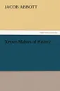 Xerxes Makers of History - Jacob Abbott
