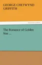 The Romance of Golden Star ... - George Chetwynd Griffith
