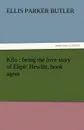 Kilo. Being the Love Story of Eliph. Hewlitt, Book Agent - Ellis Parker Butler