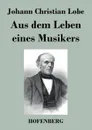 Aus dem Leben eines Musikers - Johann Christian Lobe