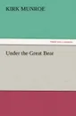Under the Great Bear - Kirk Munroe