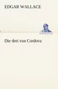 Die Drei Von Cordova - Edgar Wallace