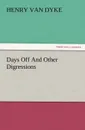 Days Off and Other Digressions - Henry Van Dyke