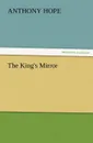 The King.s Mirror - Anthony Hope