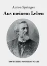 Aus meinem Leben - Anton Springer