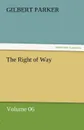 The Right of Way - Volume 06 - Gilbert Parker