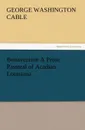 Bonaventure a Prose Pastoral of Acadian Louisiana - George Washington Cable