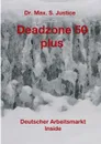 Deadzone 50 plus - Dr. Max. S. Justice