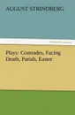 Plays. Comrades, Facing Death, Pariah, Easter - August Strindberg