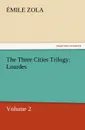 The Three Cities Trilogy. Lourdes - Emile Zola