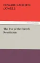 The Eve of the French Revolution - Edward J. Lowell