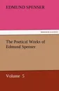 The Poetical Works of Edmund Spenser - Spenser Edmund