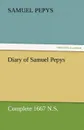 Diary of Samuel Pepys - Complete 1667 N.S. - Samuel Pepys