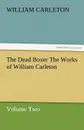 The Dead Boxer the Works of William Carleton, Volume Two - William Carleton