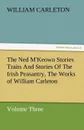 The Ned M.Keown Stories Traits and Stories of the Irish Peasantry, the Works of William Carleton, Volume Three - William Carleton