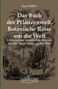 Das Buch Der Pflanzenwelt. Botanische Reise Um Die Welt - Karl Muller