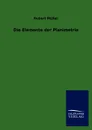 Die Elemente der Planimetrie - Hubert Müller