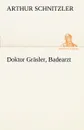 Doktor Grasler, Badearzt - Arthur Schnitzler