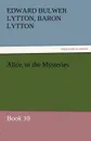 Alice, or the Mysteries - Book 10 - Edward Bulwer Lytton Lytton