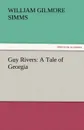 Guy Rivers. A Tale of Georgia - William Gilmore Simms