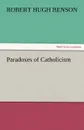 Paradoxes of Catholicism - Robert Hugh Benson