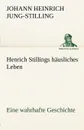 Henrich Stillings H Usliches Leben - Johann Heinrich Jung-Stilling