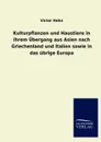 Kulturpflanzen und Haustiere in ihrem Ubergang aus Asien nach Griechenland und Italien sowie in das ubrige Europa - Victor Hehn