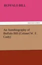 An Autobiography of Buffalo Bill (Colonel W. F. Cody) - Buffalo Bill