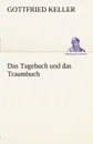 Das Tagebuch Und Das Traumbuch - Gottfried Keller